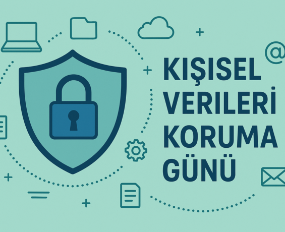 Kişisel Verileri Koruma Günü: Verilerimizin Güvencesi