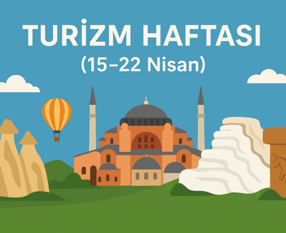Turizm Haftası: Kültürlerin Buluşma Zamanı