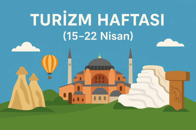 Turizm Haftası: Kültürlerin Buluşma Zamanı