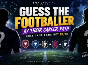 Guess the Footballer by Their Career Path: Only True Fans Get 10/10