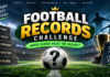 Football Records Challenge: Which Player Holds the Record?